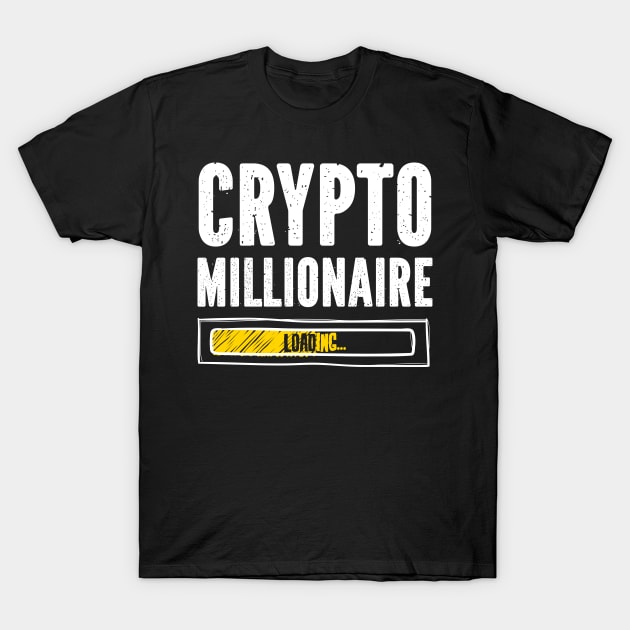 Crypto Millionaire Loading Funny Bitcoin BTC Ethereum ETH Cryptocurrency T-Shirt by SpacemanTees